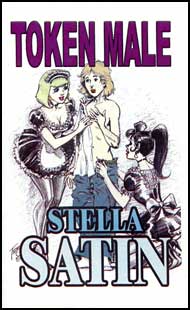 Token Male by Stella Satin mags, inc, crossdressing stories, transvestite stories, female domination, stories, Stella Satin